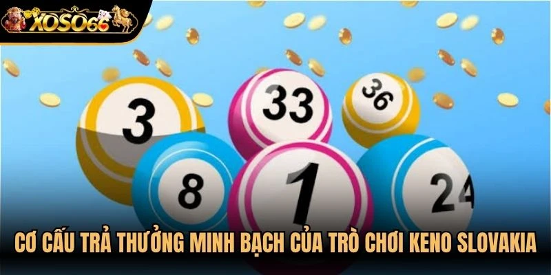 Cơ cấu trả thưởng minh bạch của trò chơi keno slovakia